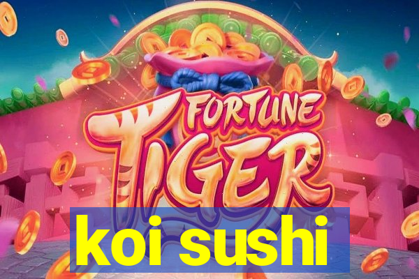koi sushi